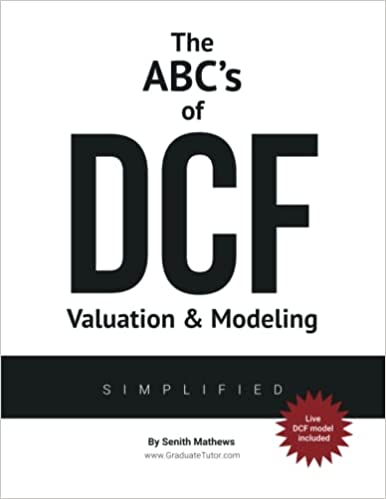 The ABCs of DCF Valuation & Modeling ~ Simplified: (Live and Practice Model included)  - Epub + Converted Pdf